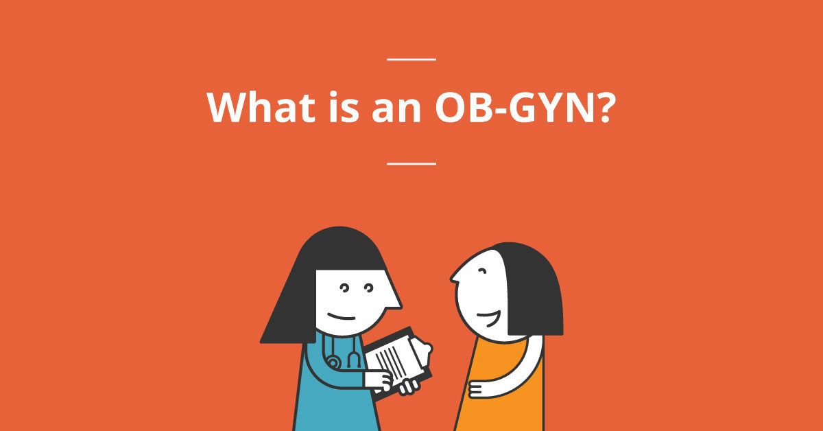 What Is An OB-GYN?