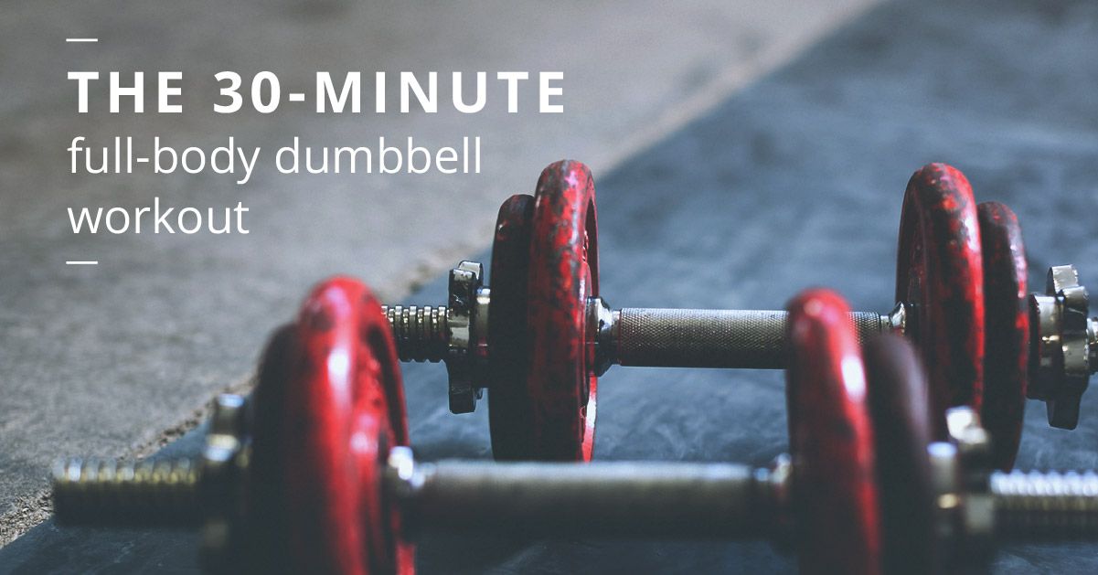 Full-Body Dumbbell Workout: 30-Minute Routine