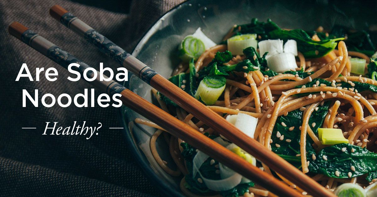 Soba Noodles: Good or Bad?
