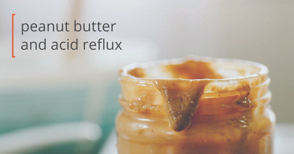 Acid Reflux and Peanut Butter What You Should Know