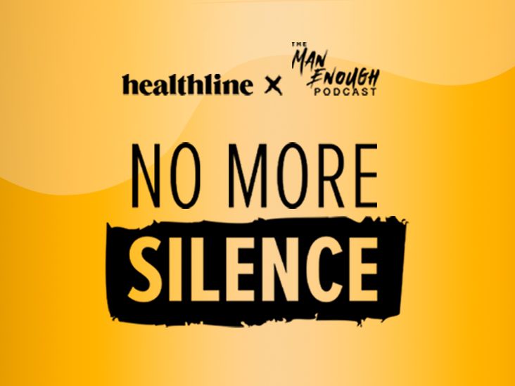 Healthline x The Man Enough Podcast present No More Silence
