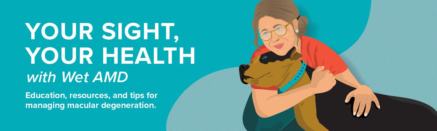 Your Sight, Your Health with Wet AMD