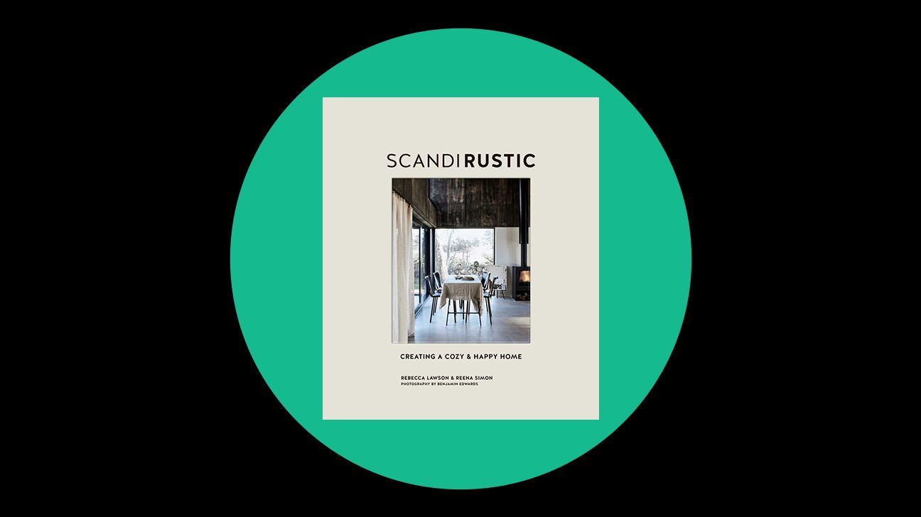 Scandi Rustic: Creating a cozy &amp; happy home by Rebecca Lawson and Reena Simon
